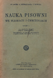 Nauka pisowni we wzorach i ćwiczeniach. Cz. 1, Dla drugiej klasy szkoły powszechnej : dostosowana do nowych programów i zatwierdzona przez Min. W. R. i O. P.
