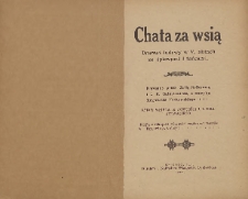 Chata za wsią : dramat ludowy w 5. aktach ze śpiewami i tańcami