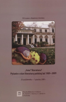 "Inna" literatura? - pytanie o stan literatury polskiej lat 1989-2009 : VIII Jesienna Akademia Literatury ; 20 października - 7 grudnia 2009 r.