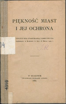 Piękność miast i jej ochrona : odczyt wygłoszony w Krakowie w dniu 16 marca 1909 r.