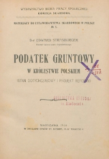 Podatek gruntowy w Królestwie Polskim ; (stan dotychczasowy i projekt reform)