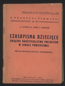 Czasopisma dziecięce Związku Nauczycielstwa Polskiego w szkole powszechnej : uwagi metodyczne dla nauczycieli
