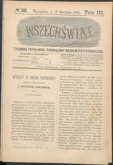 Wszechświat : Tygodnik popularny, poświęcony naukom przyrodniczym, 1884, T. 3, nr 32