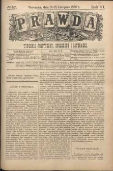 Prawda : tygodnik polityczny, społeczny i literacki, 1886, R. 6, nr 47