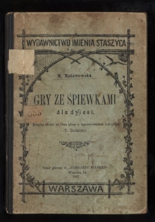 Gry ze śpiewkami dla dzieci : śpiewki ułożył na dwa głosy z towarzystwem fortepianu