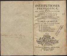 Institutiones theologicae quas ad usum seminariorum e fusioribus suis praelectionibus contarxit Petrus Collet [...]. Vol 4